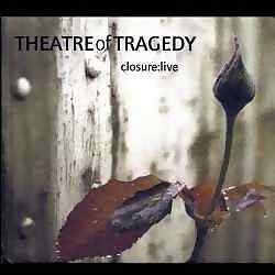 Theatre Of Tragedy : Closure Live